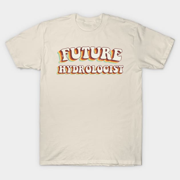 Future Hydrologist - Groovy Retro 70s Style T-Shirt by LuneFolk